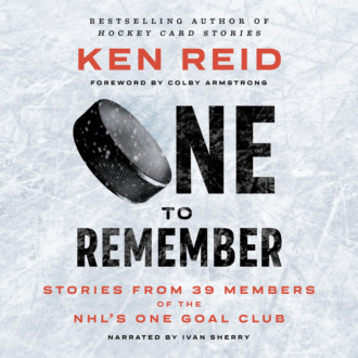 One to Remember - Stories from 39 Members of the NHL’s One Goal Club (Unabridged)