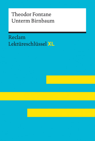 Unterm Birnbaum von Theodor Fontane: Lektüreschlüssel XL