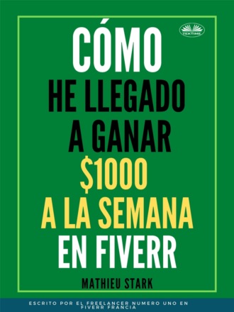 Cómo He Llegado A Ganar 1000 $ A La Semana En Fiverr