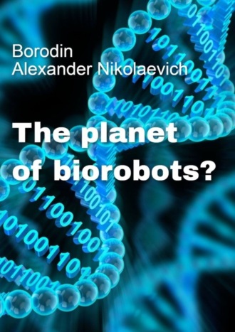 The planet of biorobots?