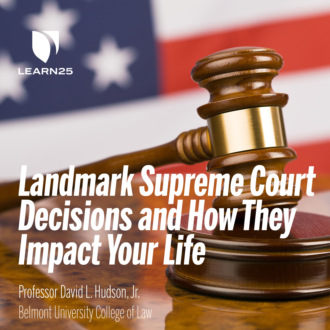 10 Landmark Supreme Court Decisions and How They Impact Your Life (Unabridged)