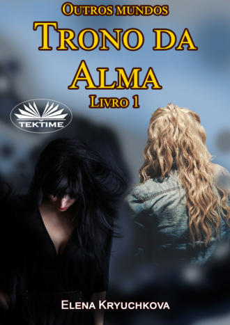 Outros Mundos. Trono Da Alma. Livro 1