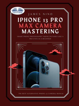 IPhone 13 Pro Max Camera Mastering