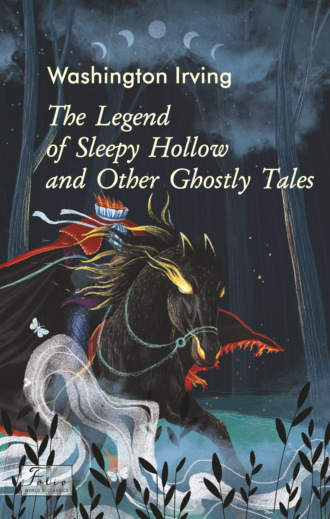 The Legend of Sleepy Hollow and Other Ghostly Tales