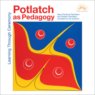 Potlatch as Pedagogy - Learning Through Ceremony (Unabridged)