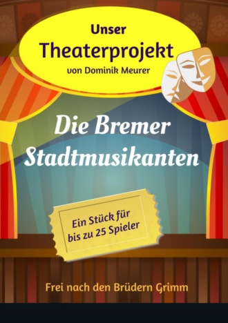 Unser Theaterprojekt, Band 13 - Die Bremer Stadtmusikanten