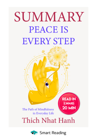 Summary: Peace Is Every Step. The Path of Mindfulness in Everyday Life. Thich Nhat Hanh