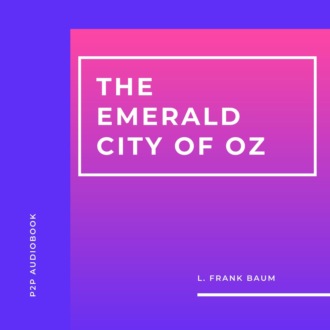 The Emerald City of Oz (Unabridged)