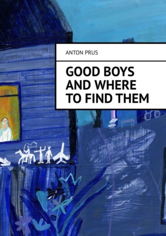 Good Boys and Where to Find Them