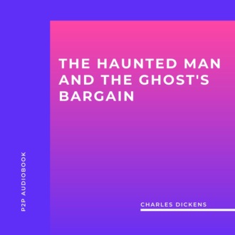 The Haunted Man and the Ghost's Bargain (Unabridged)