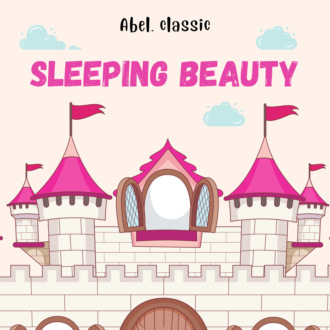 Sleeping Beauty - Abel Classics: fairytales and fables