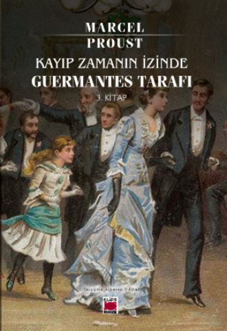 Kayıp Zamanın İzinde Guermantes Tarafı 3. Kitap