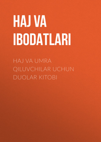 HAJ va UMRA IBODATLARI