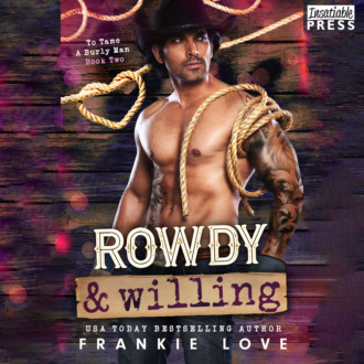 Rowdy and Willing - To Tame a Burly Man, Book 2 (Unabridged)