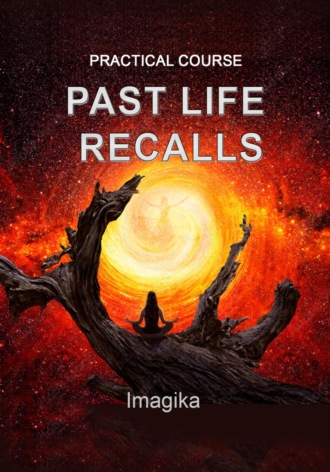 Practical Course. Past Life Recalls