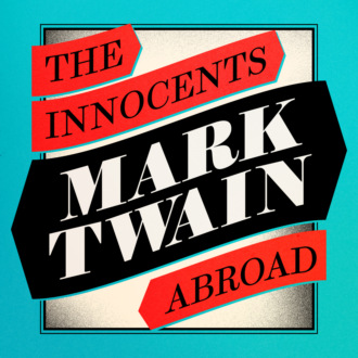 The Innocents Abroad (Unabridged)