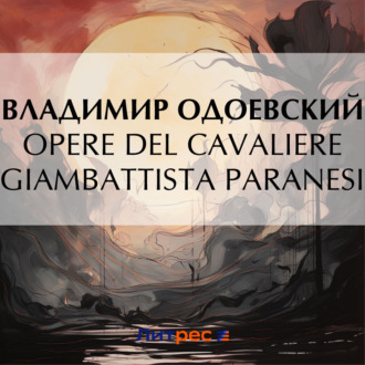 Opere Del Cavaliere Giambattista Paranesi