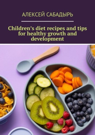 Children’s diet recipes and tips for healthy growth and development