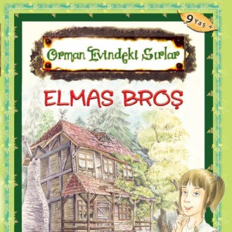 ORMAN EVINDEKI SIRLAR ELMAS BROS