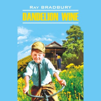 Dandelion Wine / Вино из одуванчиков