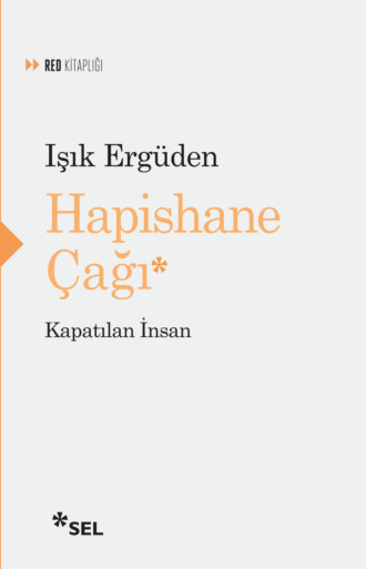 Hapishane Çağı - Kapatılan İnsan