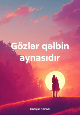 Gözlər qəlbin aynasıdır