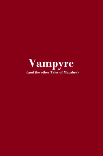 Vampyre and the other Tales of Macabre