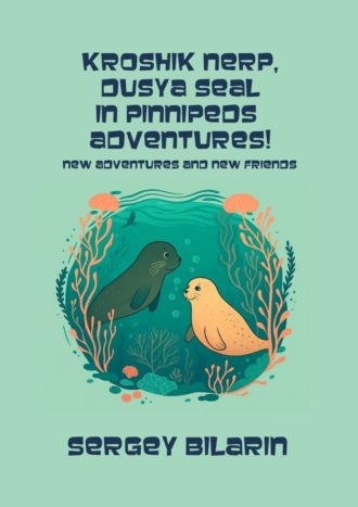 Kroshik nerp, Dusya seal in pinnipeds adventures!