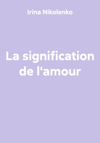 La signification de l'amour