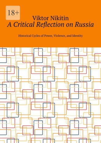 A Critical Reflection on Russia. Historical Cycles of Power, Violence, and Identity