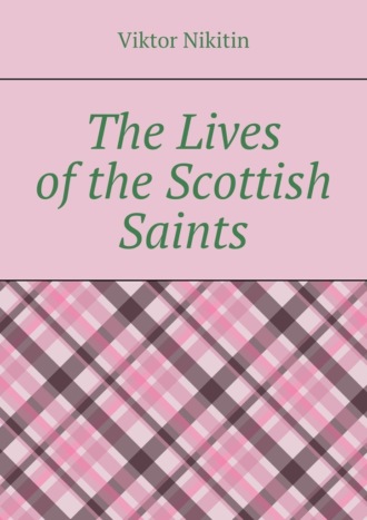 The Lives of the Scottish Saints