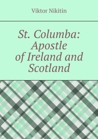 St. Columba: Apostle of Ireland and Scotland
