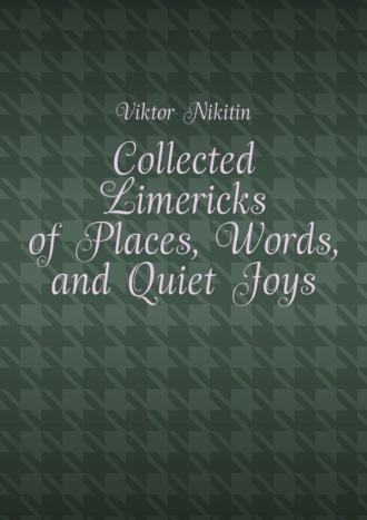 Collected Limericks of Places, Words, and Quiet Joys