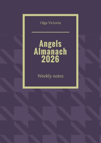 Angels Almanach 2026. Weekly notes