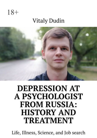 Depression at a psychologist from Russia: history and treatment. Life, Illness, Science, and Job search