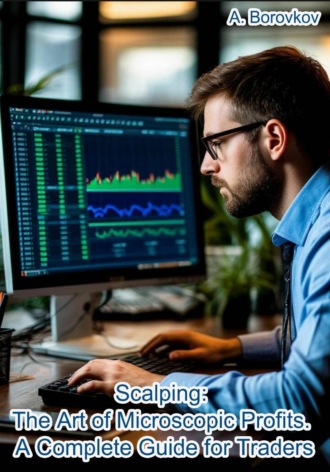 Scalping: The Art of Microscopic Profits. A Complete Guide for Traders