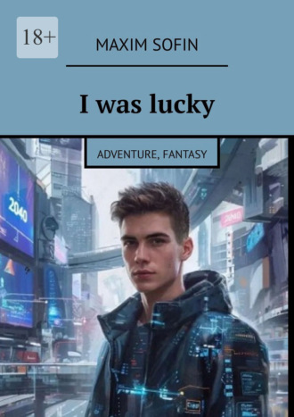 I was lucky. Adventure, fantasy