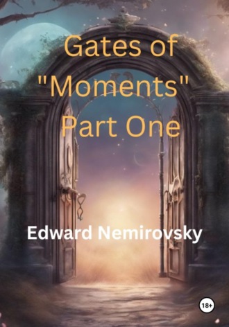 The Gates of «Moments» Part One