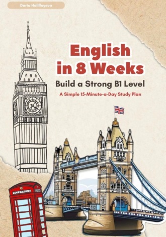 English In 8 Weeks: Build a Strong B1 Level