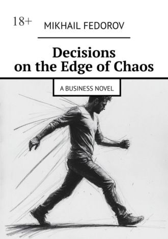 Decisions on the Edge of Chaos. A Business Novel