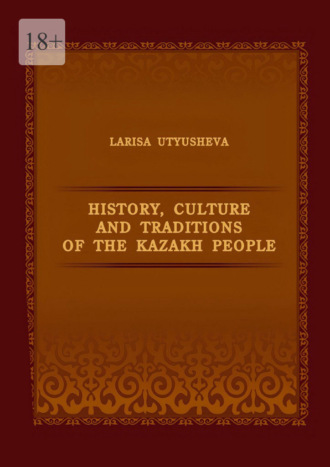 History, Culture and Traditions of the Kazakh People