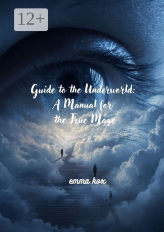 Guide to the underworld: a manual for the true mage