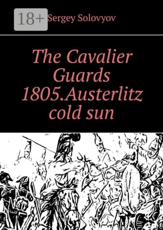 The Cavalier Guards 1805. Austerlitz cold sun