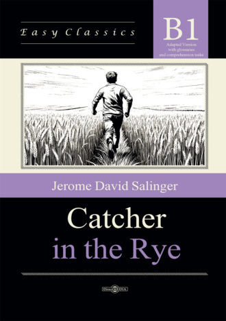 Над пропастью в ржи / Catcher in the Rye. Адаптированная книга на английском языке. Уровень B1 (Intermediate)
