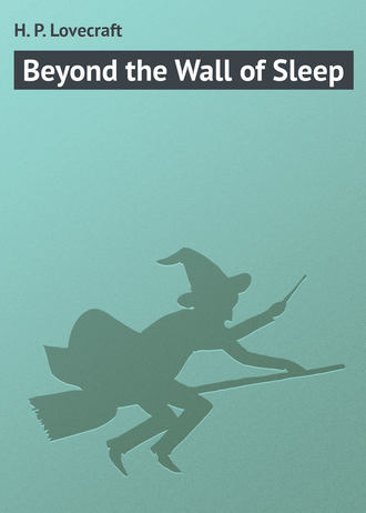 Beyond the Wall of Sleep